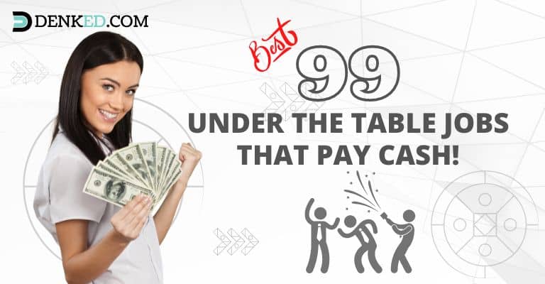 99 Best Under The Table Jobs That Pay Cash (2023)